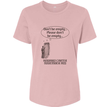 Howard Carter Dont Be Empty Women's T-Shirt