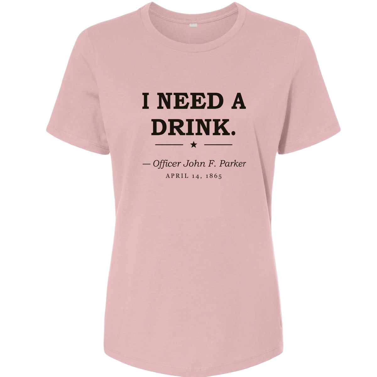 I Need a Drink Women's T-Shirt