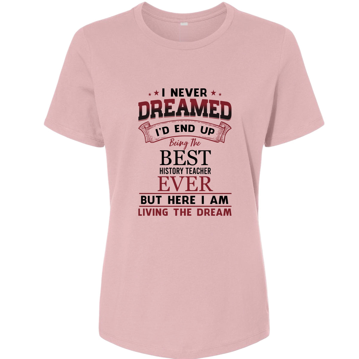 I Never Dreamed Women's T-Shirt