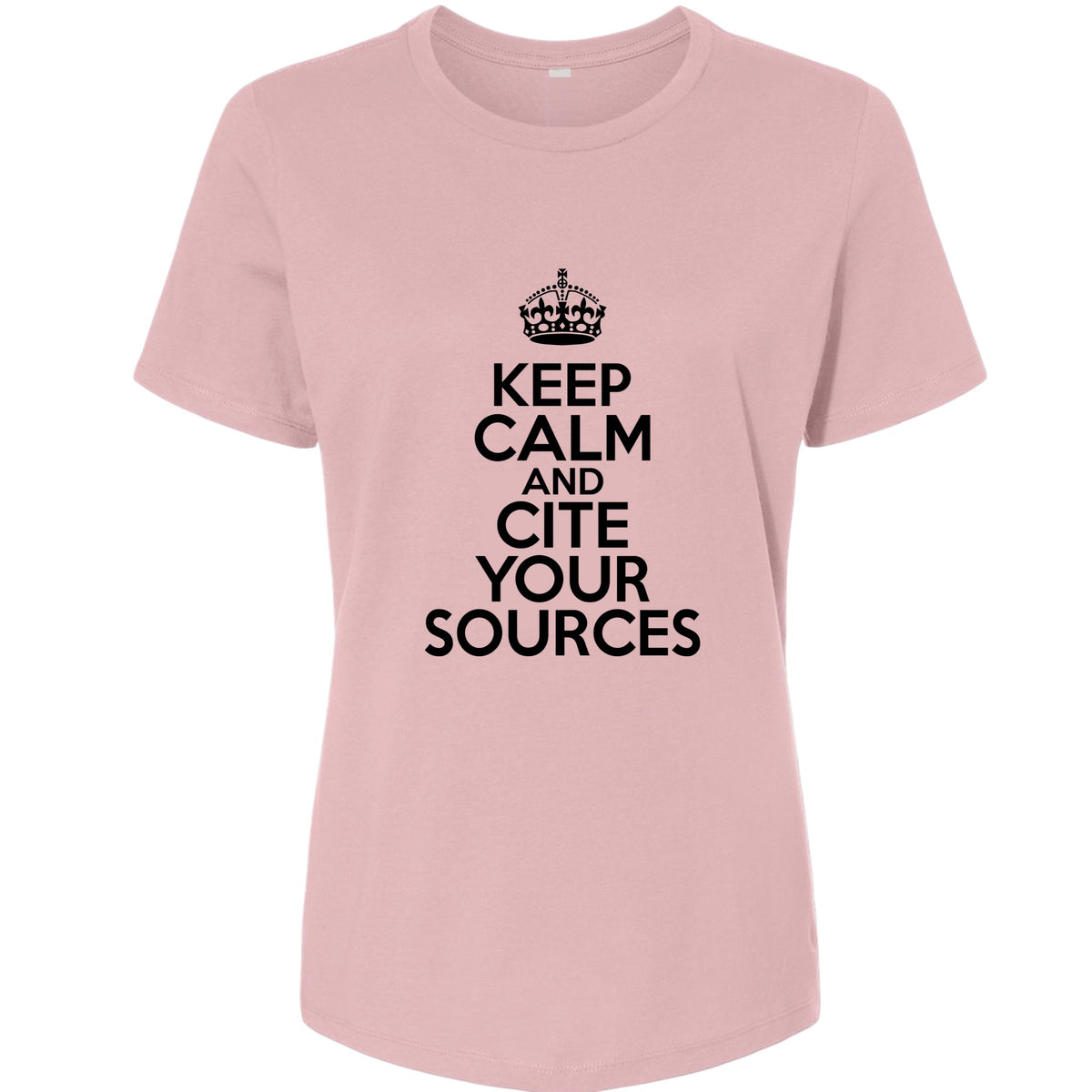 Keep Calm and Cite Your Sources Women's T-Shirt