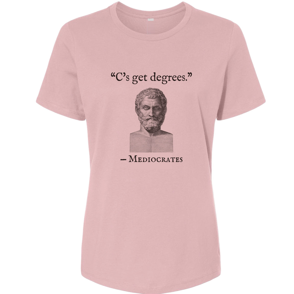 Mediocrates Cs Get Degrees Women's T-Shirt