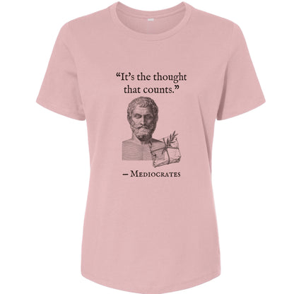 Mediocrates Its The Thought That Counts Women's T-Shirt