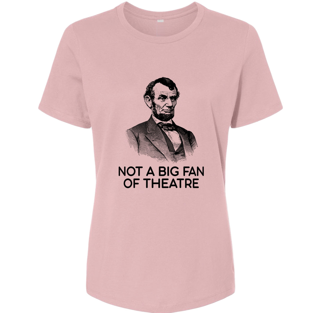 Not A Big Fan Of Theatre Women's T-Shirt