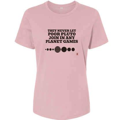 Pluto Never Let Join In Any Planet Games Women's T-Shirt
