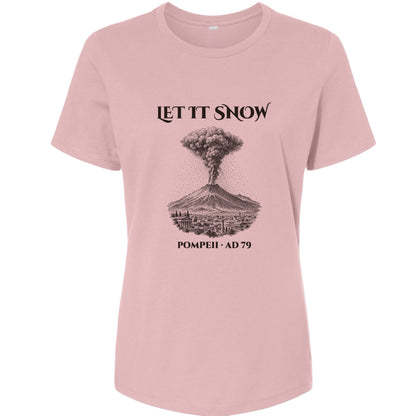 Pompeii Let It Snow AD 79 Women's T-Shirt