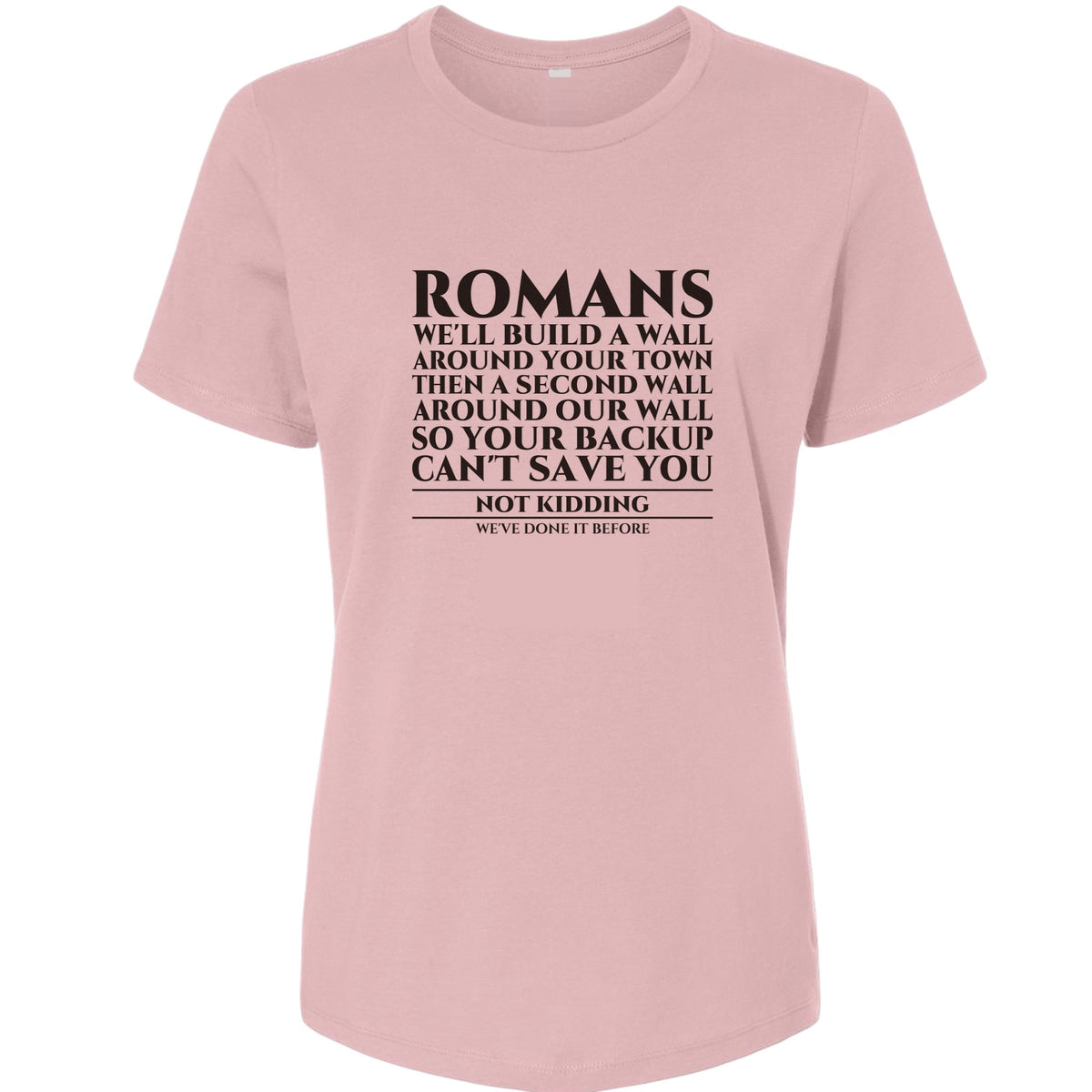 Romans Wall Around Your Wall Women's T-Shirt