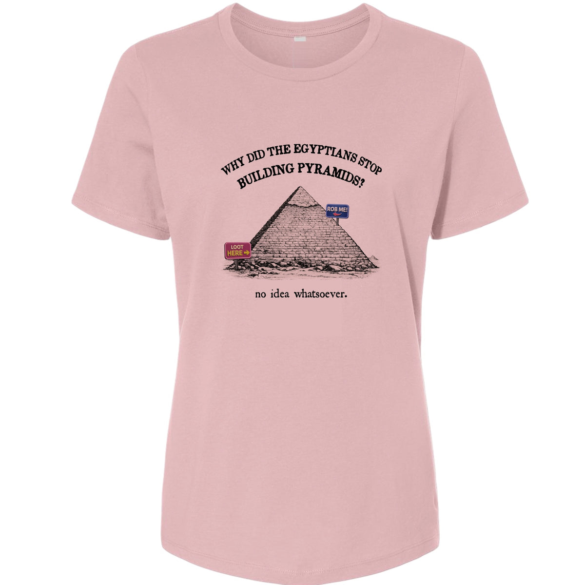 Stop Building Pyramids Women's T-Shirt