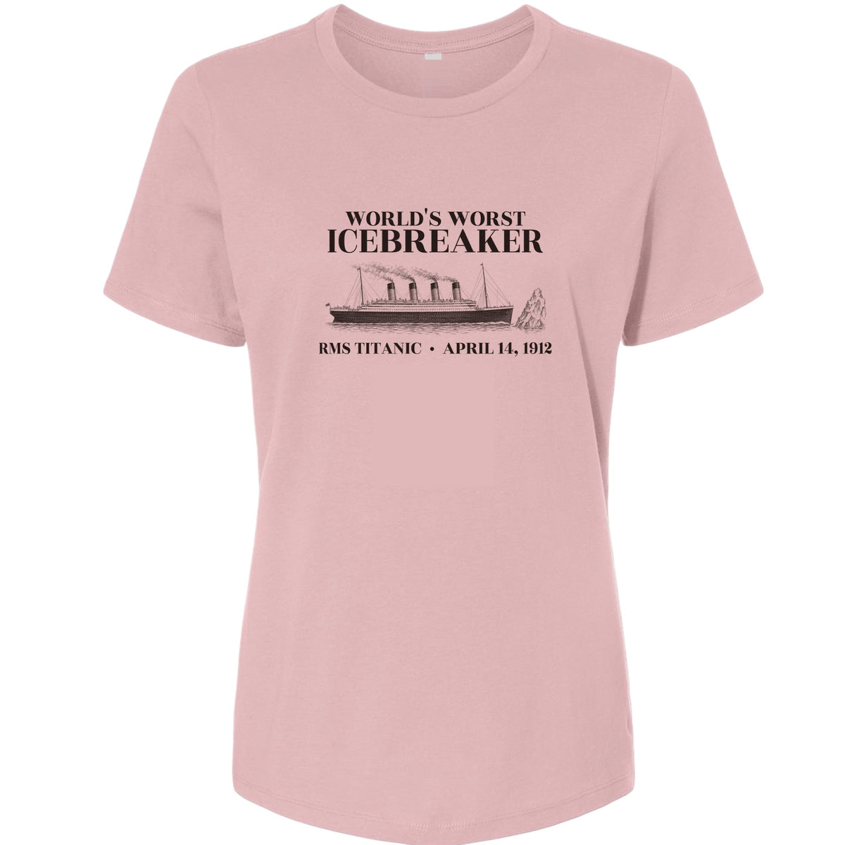 Titanic Worlds Worst Icebreaker Women's T-Shirt