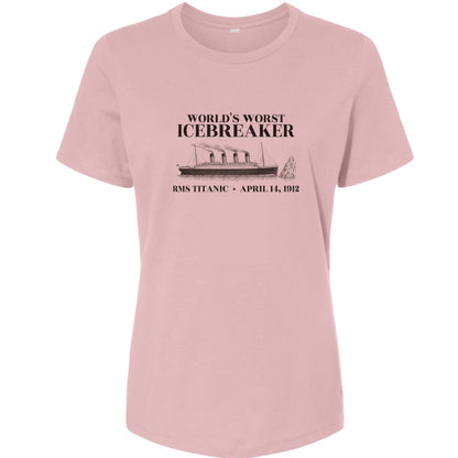 Titanic Worlds Worst Icebreaker Women's T-Shirt