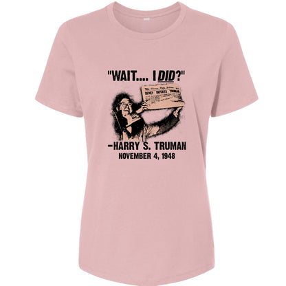 Truman Wait I Did Women's T-Shirt