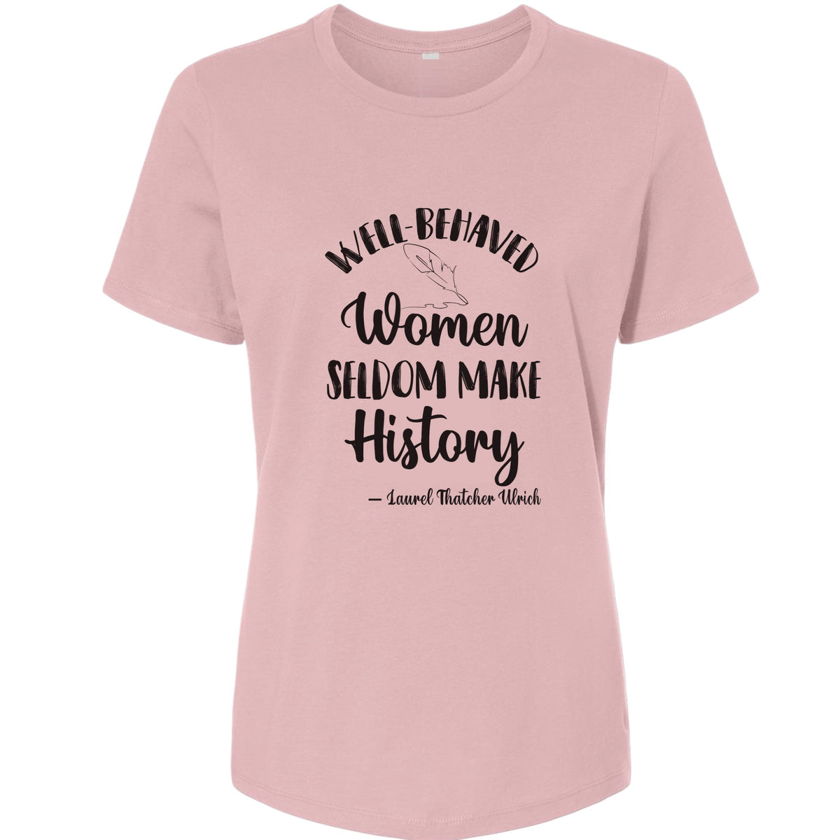 Well Behaved Women Women's T-Shirt