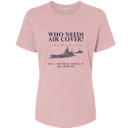 Who Needs Air Cover Women's T-Shirt