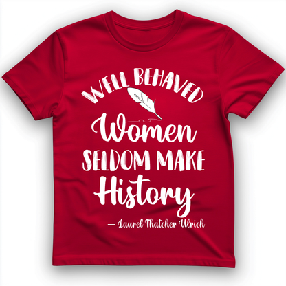 Well Behaved Women T- Shirt