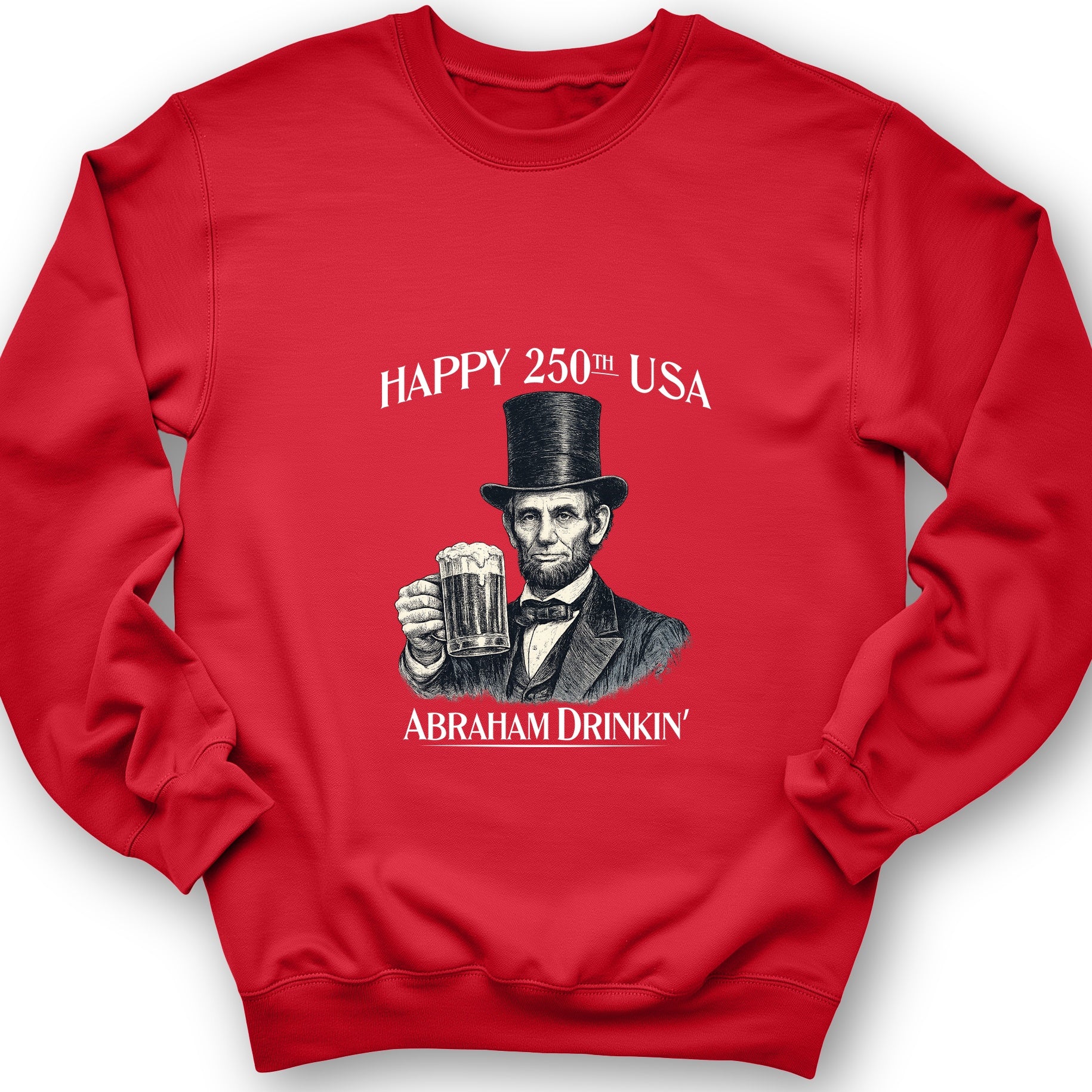 Abraham Drinkin Sweatshirt