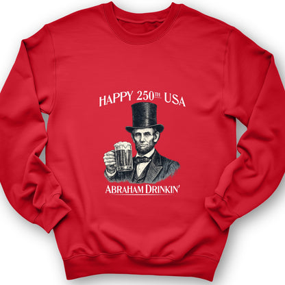 Abraham Drinkin Sweatshirt