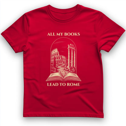 All My Books Lead To Rome T-Shirt