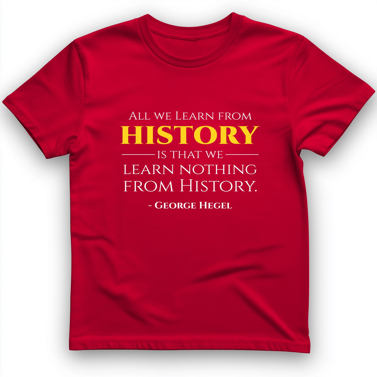 All That We Learn From History T-Shirt