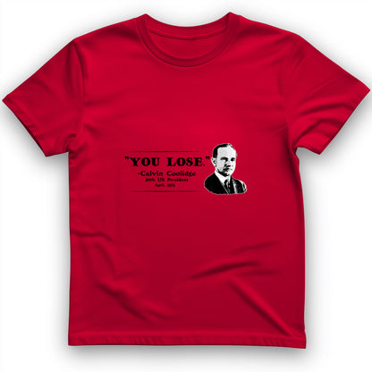 Calvin Coolidge You Lose T-Shirt