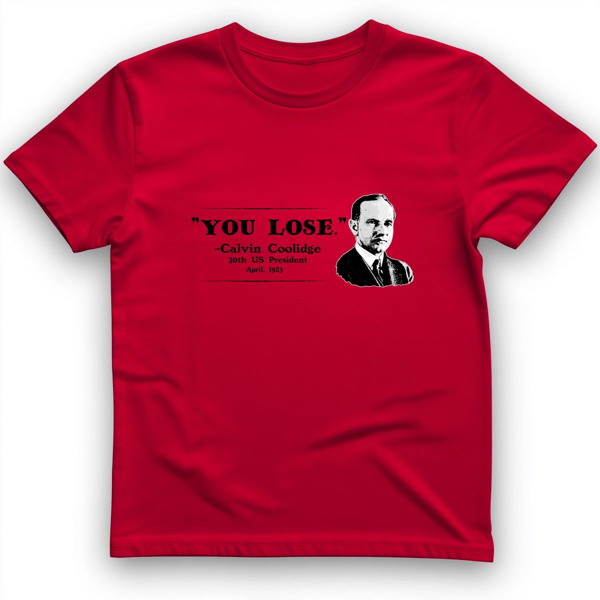 Calvin Coolidge You Lose T-Shirt