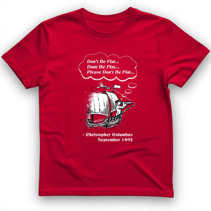 Columbus Don't Be Flat T-Shirt