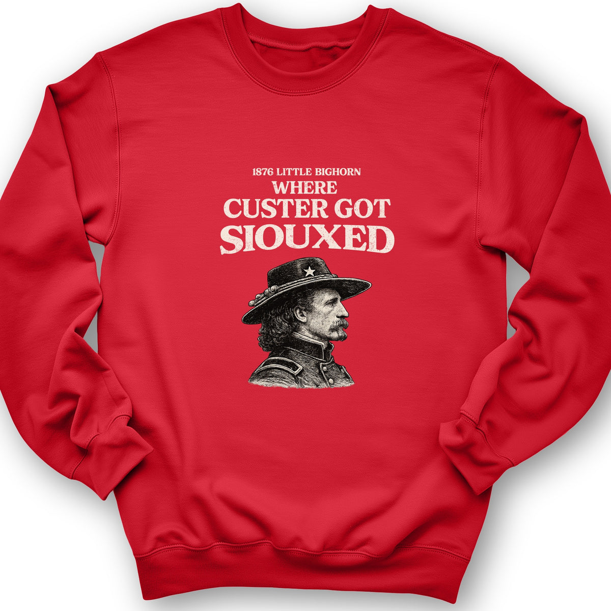 Custer Got Siouxed Crewneck