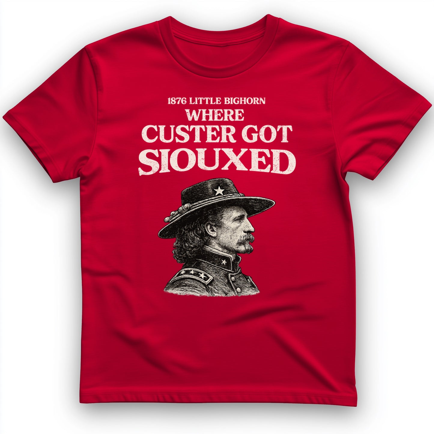Custer Got Siouxed T-Shirt