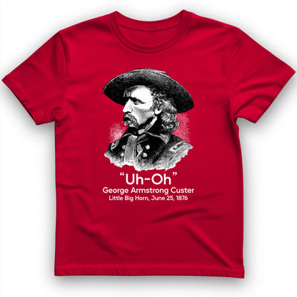 Custer Uh-Oh T-Shirt