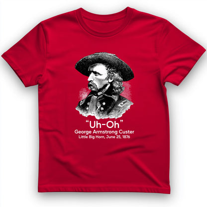 Custer Uh-Oh T-Shirt