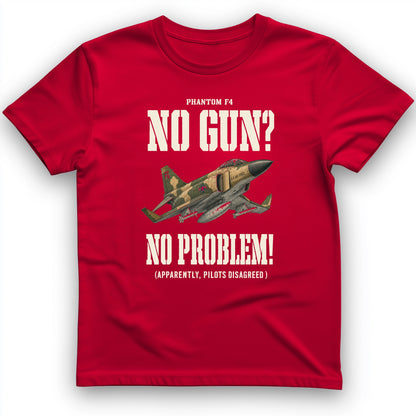 F-4 Phantom No Gun No Problem T-Shirt