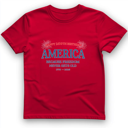 Freedom Never Gets Old T-Shirt