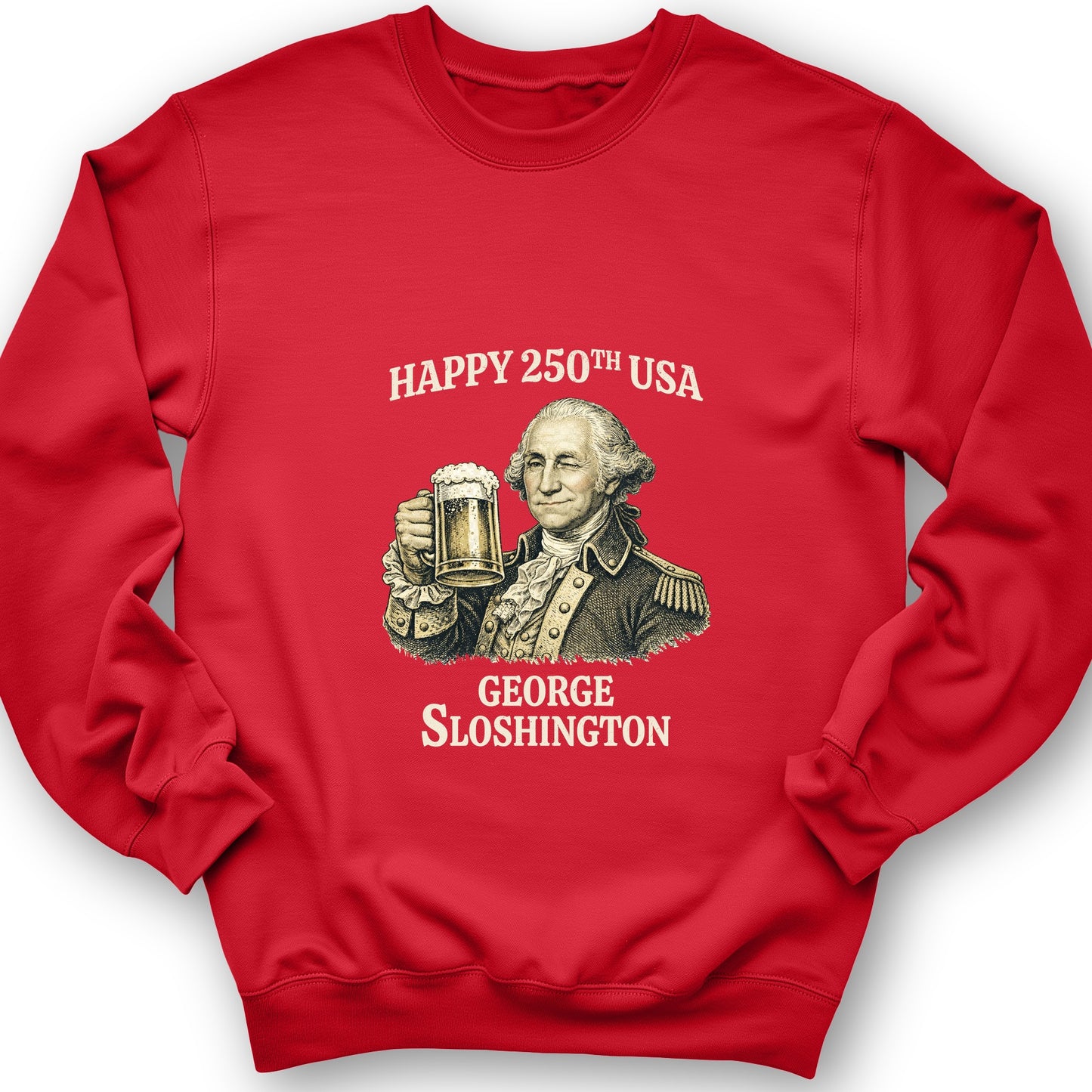 George Sloshington 250th Sweatshirt
