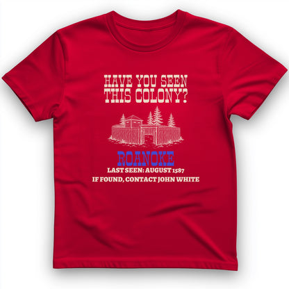 Have You Seen This Colony Roanoke T-Shirt