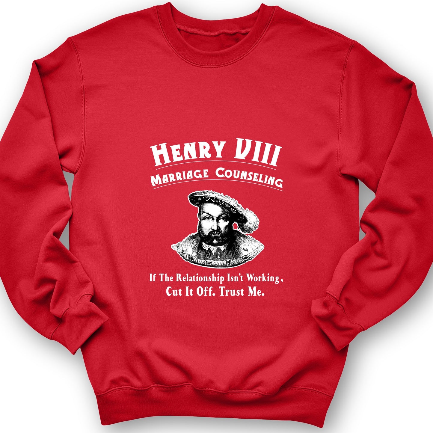 Henry VIII Cut It Off Sweatshirt