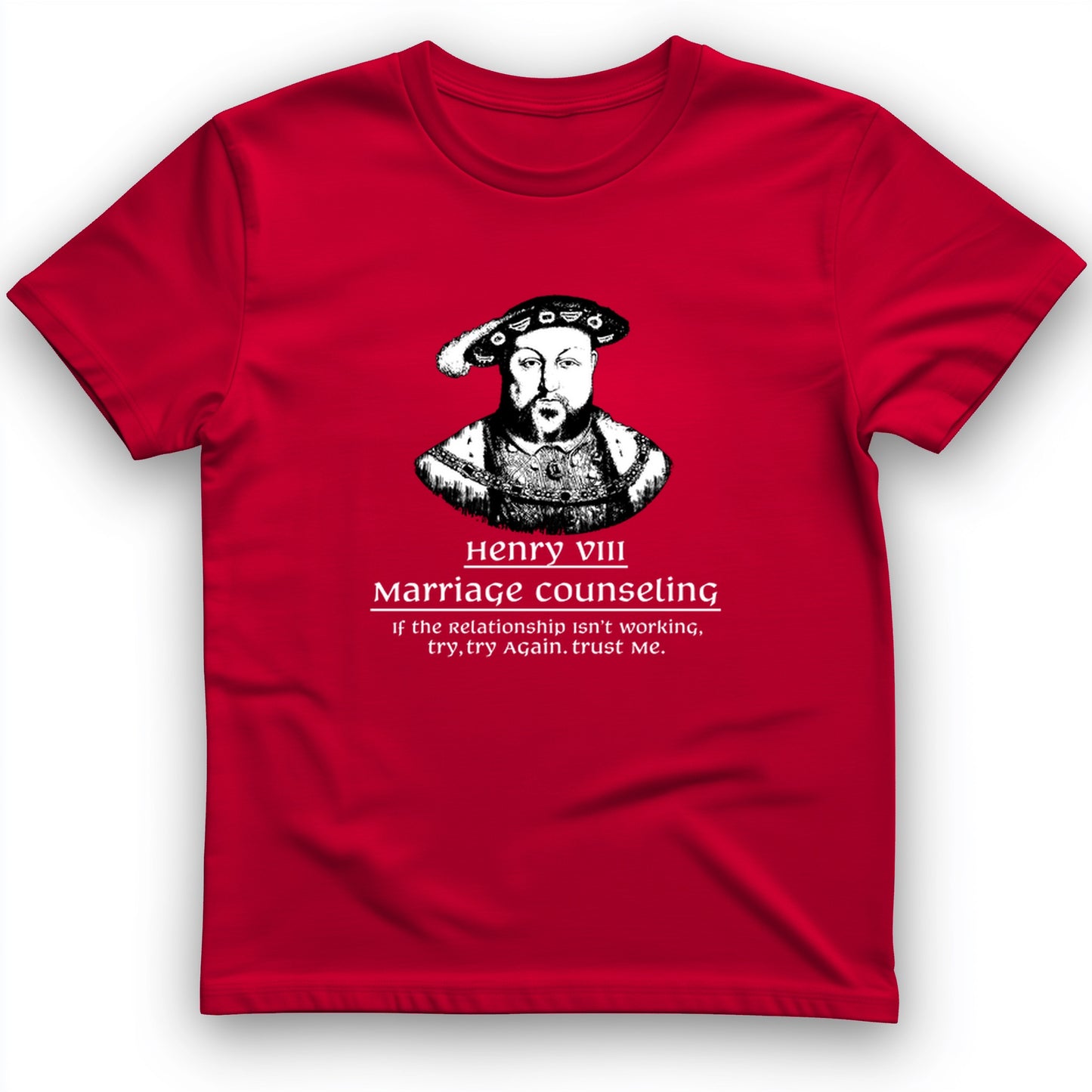 Henry VIII Try Again T- Shirt