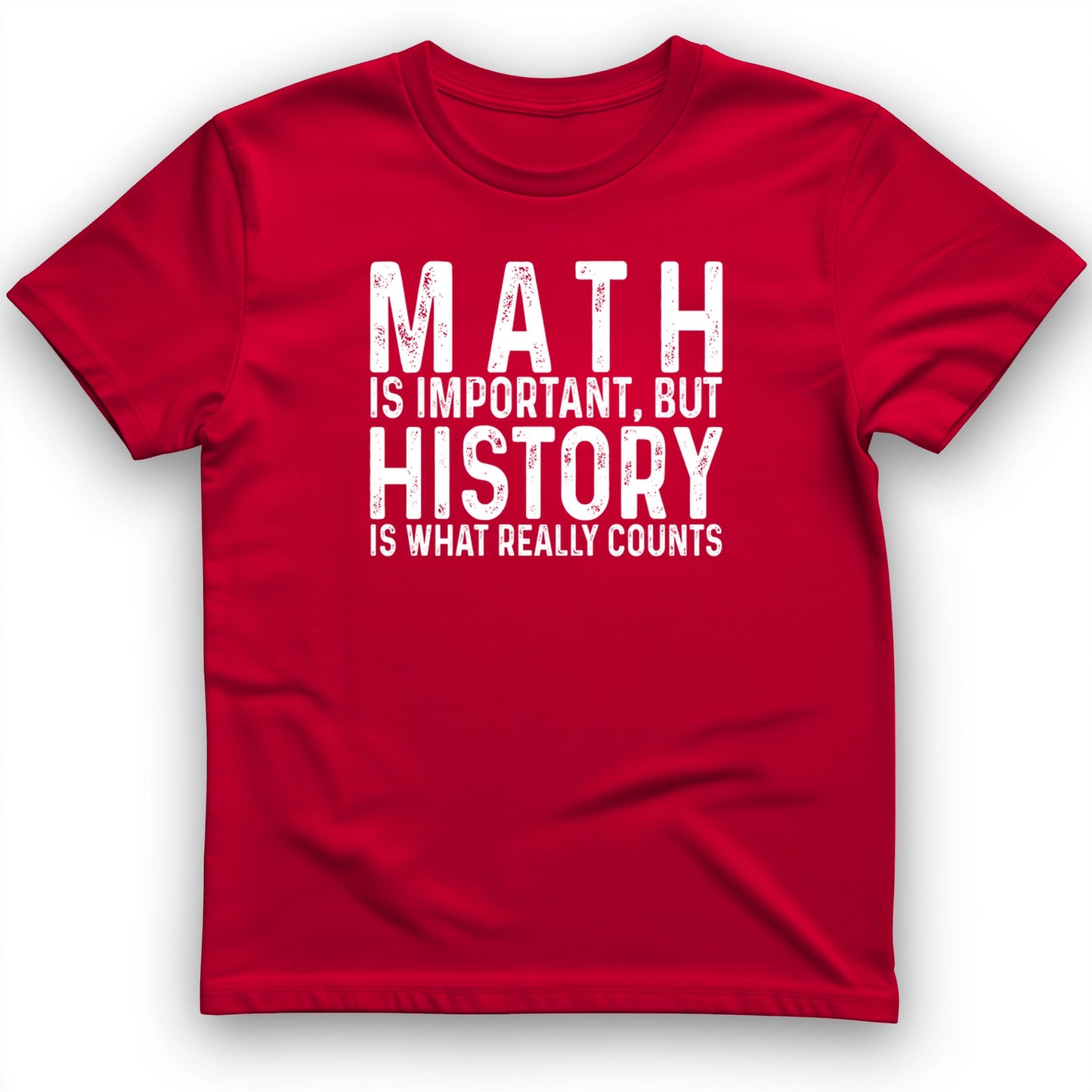 History Is What Really Counts T-Shirt