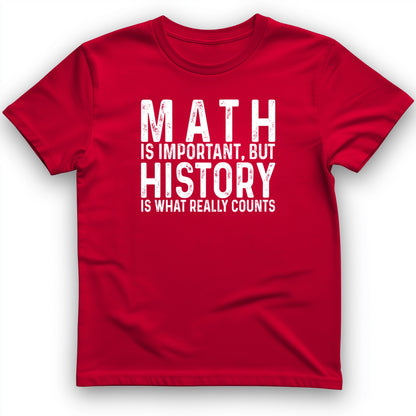 History Is What Really Counts T-Shirt