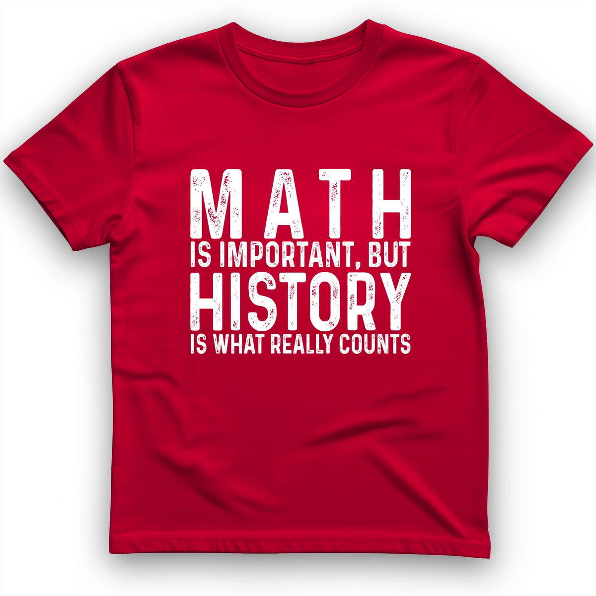History Is What Really Counts T-Shirt