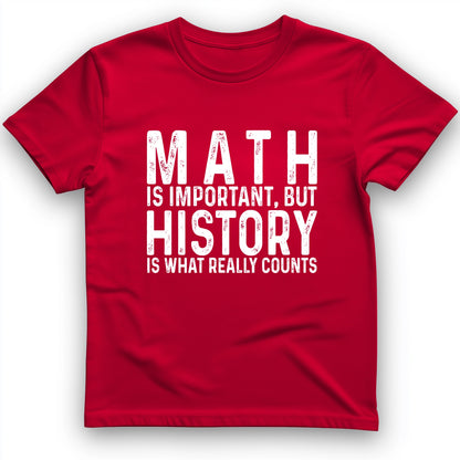 History Is What Really Counts T-Shirt