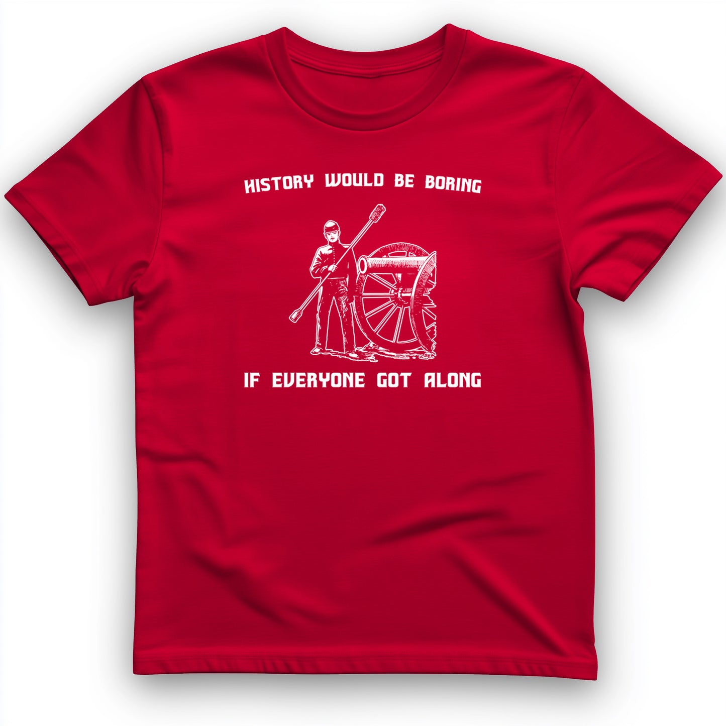 History Would be Boring T-Shirt
