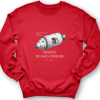 Houston We Have a Problem Sweatshirt