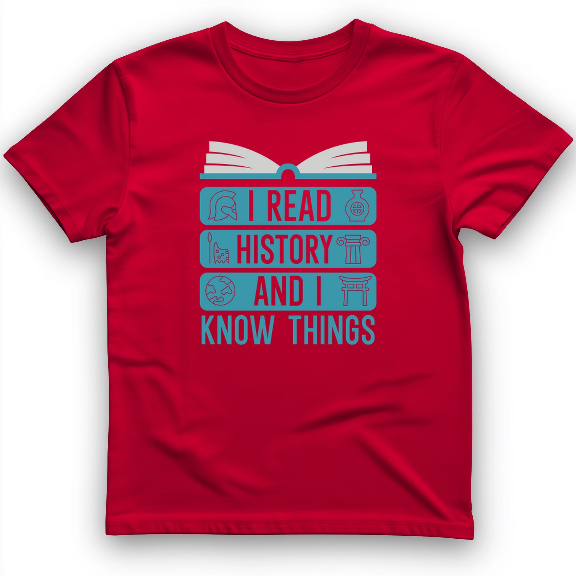 I Read History and Know Things T-Shirt
