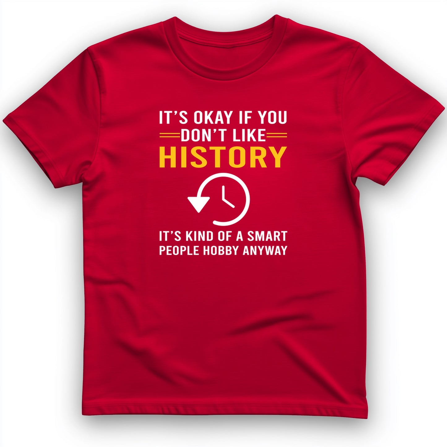 It's OK If You Don't Like History T-Shirt