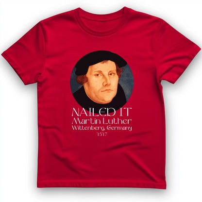 Martin Luther Nailed It T-Shirt