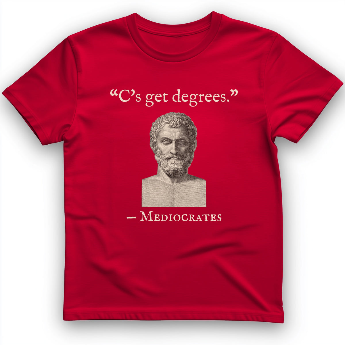 Mediocrates Cs Get Degrees T-Shirt