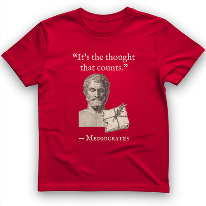 Mediocrates Its The Thought That Counts T-Shirt