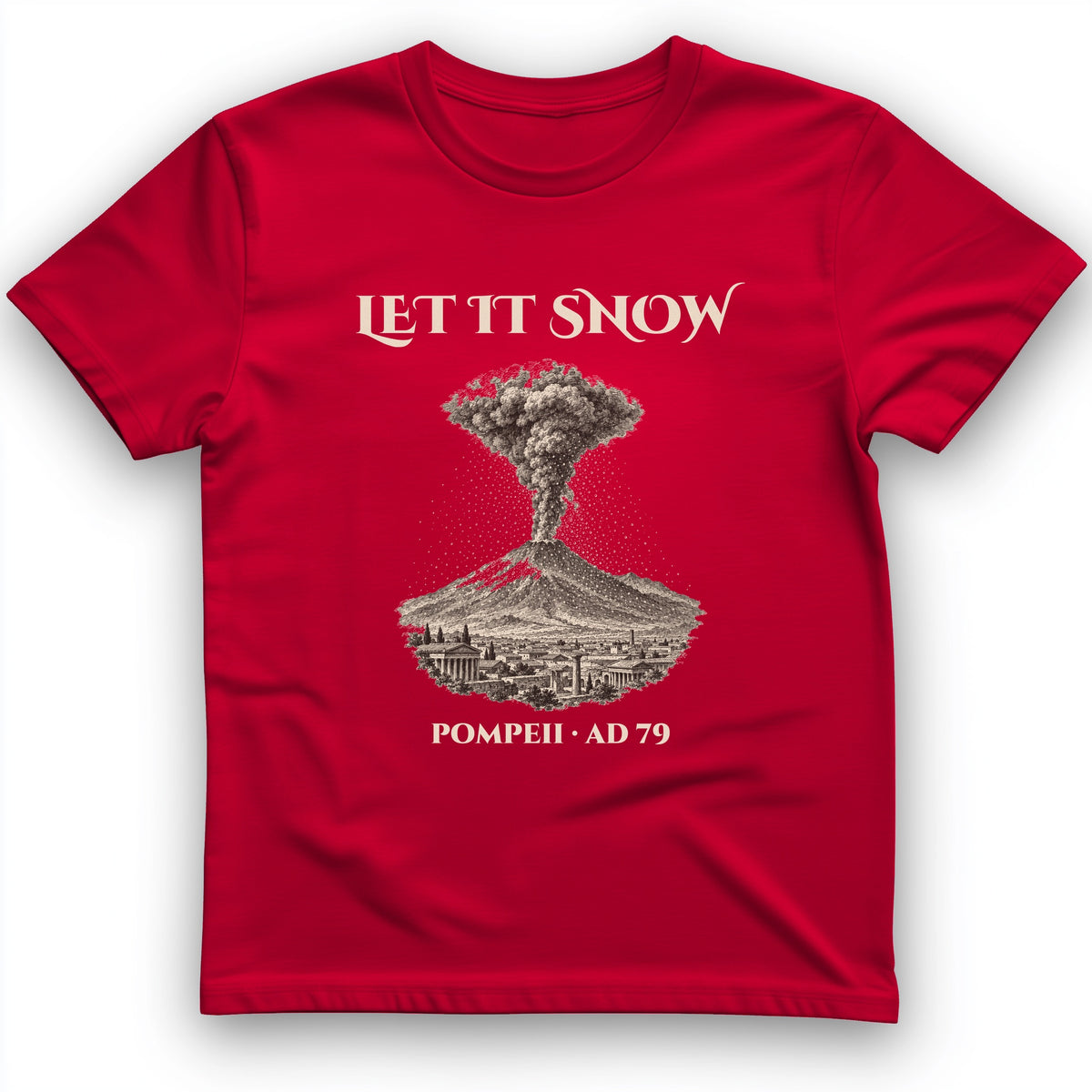 Pompeii Let It Snow AD 79 T-Shirt