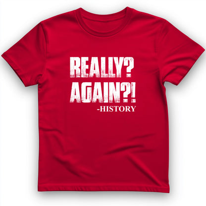 Really? Again? T-Shirt
