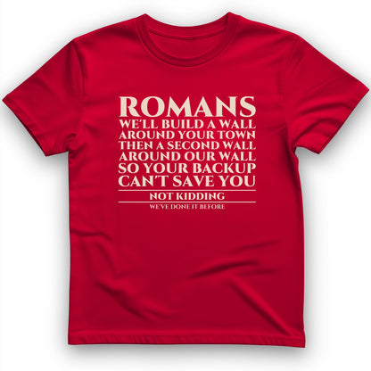 Romans Wall Around Your Wall T-Shirt