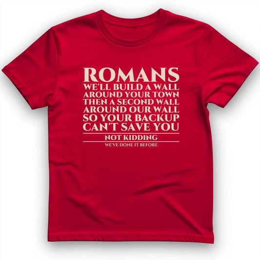 Romans Wall Around Your Wall T-Shirt