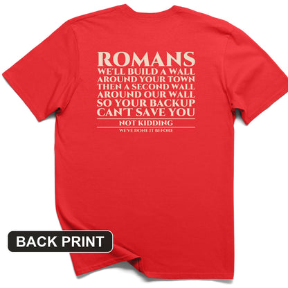 Romans Wall Around Your Wall Back Print T-Shirt